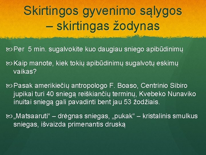 Skirtingos gyvenimo sąlygos – skirtingas žodynas Per 5 min. sugalvokite kuo daugiau sniego apibūdinimų