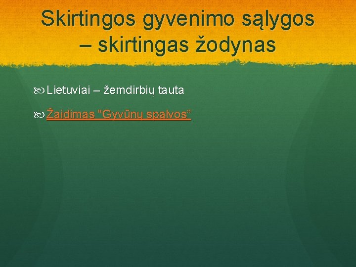 Skirtingos gyvenimo sąlygos – skirtingas žodynas Lietuviai – žemdirbių tauta Žaidimas "Gyvūnų spalvos” 