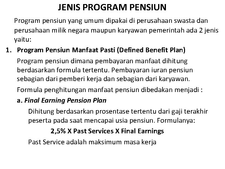 JENIS PROGRAM PENSIUN Program pensiun yang umum dipakai di perusahaan swasta dan perusahaan milik