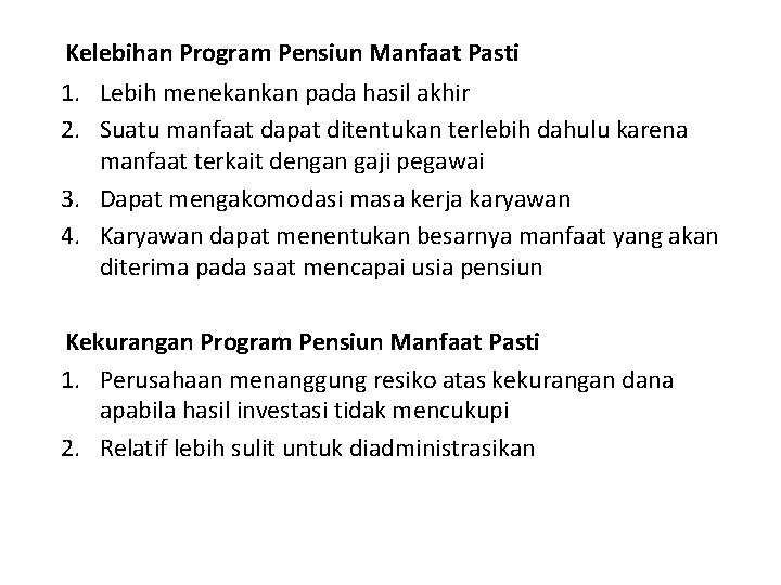 Kelebihan Program Pensiun Manfaat Pasti 1. Lebih menekankan pada hasil akhir 2. Suatu manfaat