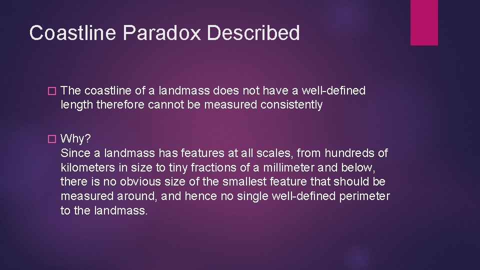 Coastline Paradox Described � The coastline of a landmass does not have a well-defined