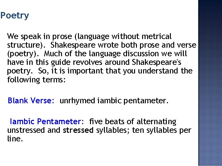 Poetry We speak in prose (language without metrical structure). Shakespeare wrote both prose and