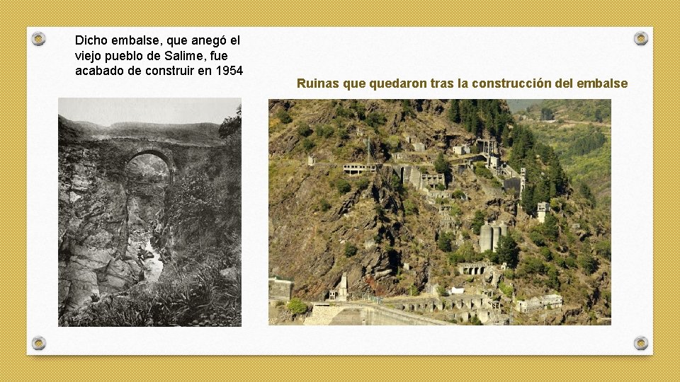 Dicho embalse, que anegó el viejo pueblo de Salime, fue acabado de construir en