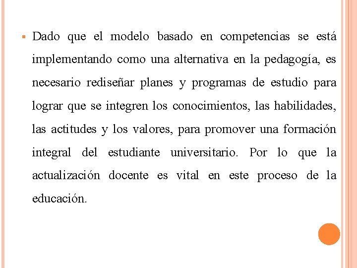 § Dado que el modelo basado en competencias se está implementando como una alternativa