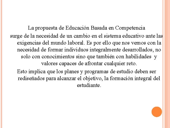 La propuesta de Educación Basada en Competencia surge de la necesidad de un cambio