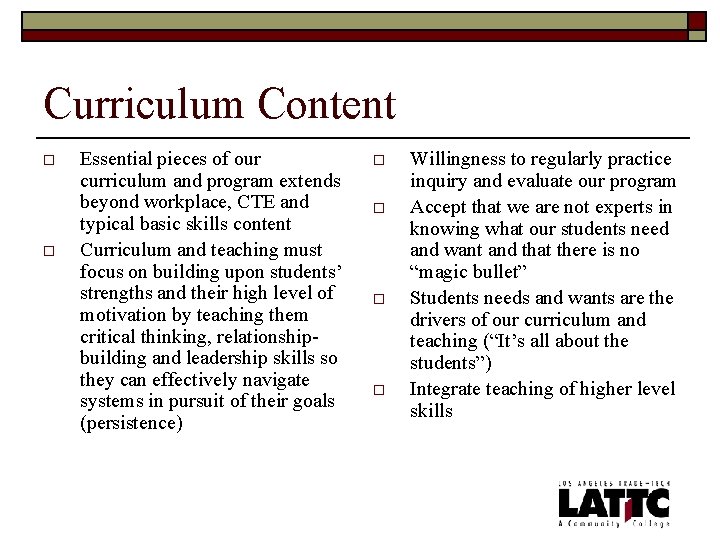 Curriculum Content o o Essential pieces of our curriculum and program extends beyond workplace,