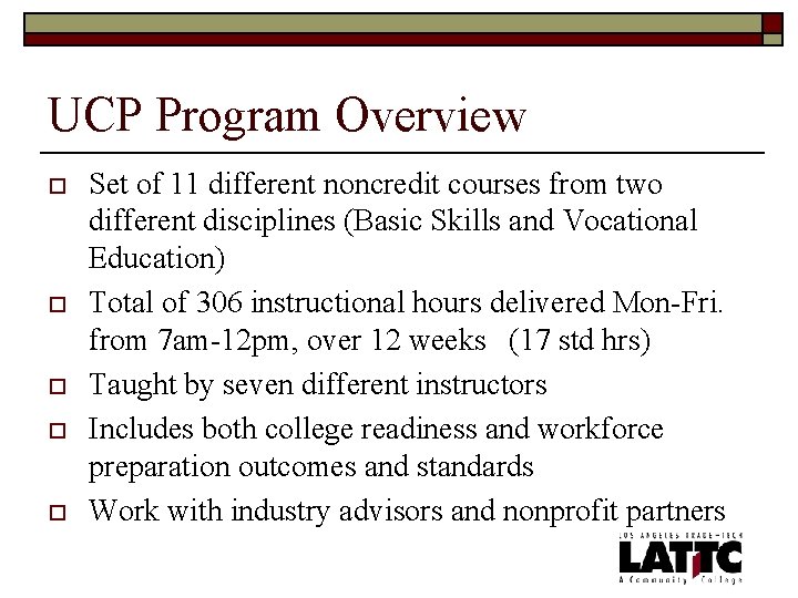 UCP Program Overview o o o Set of 11 different noncredit courses from two