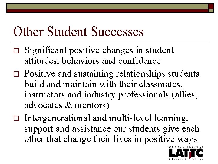 Other Student Successes o o o Significant positive changes in student attitudes, behaviors and