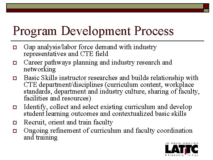 Program Development Process o o o Gap analysis/labor force demand with industry representatives and