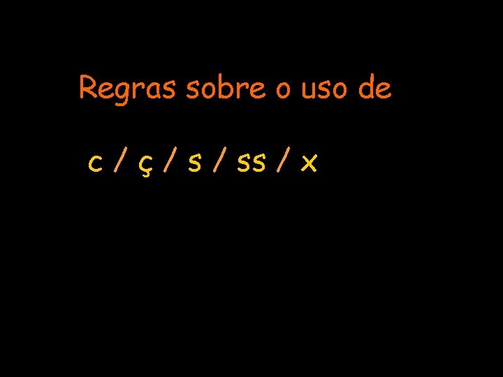 Regras sobre o uso de c / ç / ss / x 