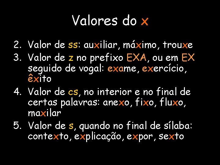 Valores do x 2. Valor de ss: auxiliar, máximo, trouxe 3. Valor de z