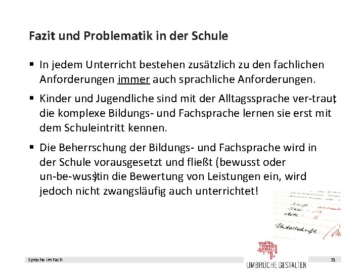 Fazit und Problematik in der Schule § In jedem Unterricht bestehen zusätzlich zu den