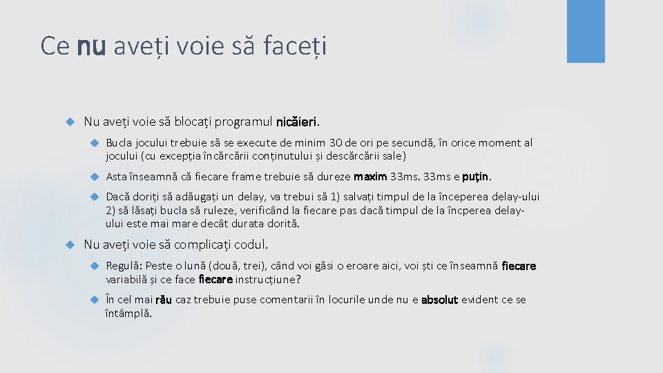 Ce nu aveți voie să faceți Nu aveți voie să blocați programul nicăieri. Bucla
