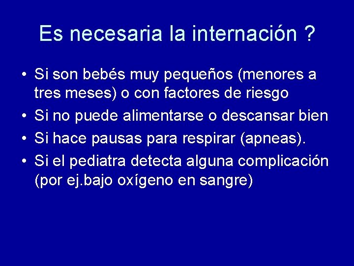 Es necesaria la internación ? • Si son bebés muy pequeños (menores a tres