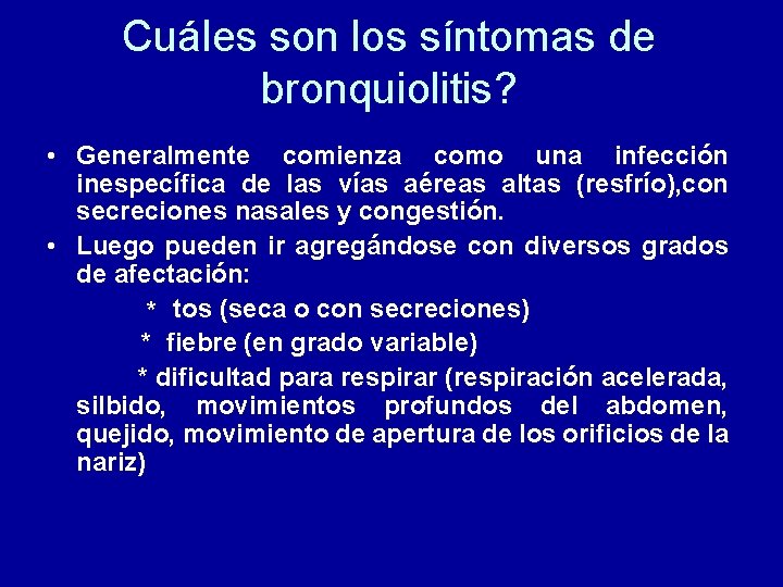 Cuáles son los síntomas de bronquiolitis? • Generalmente comienza como una infección inespecífica de
