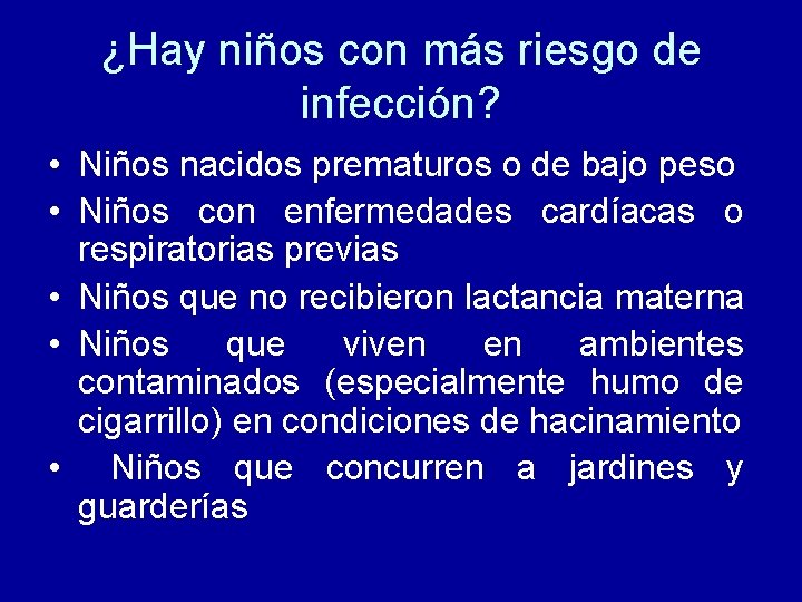 ¿Hay niños con más riesgo de infección? • Niños nacidos prematuros o de bajo