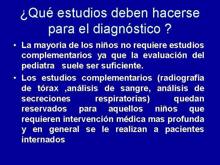 ¿Qué estudios deben hacerse para el diagnóstico ? • La mayoría de los niños