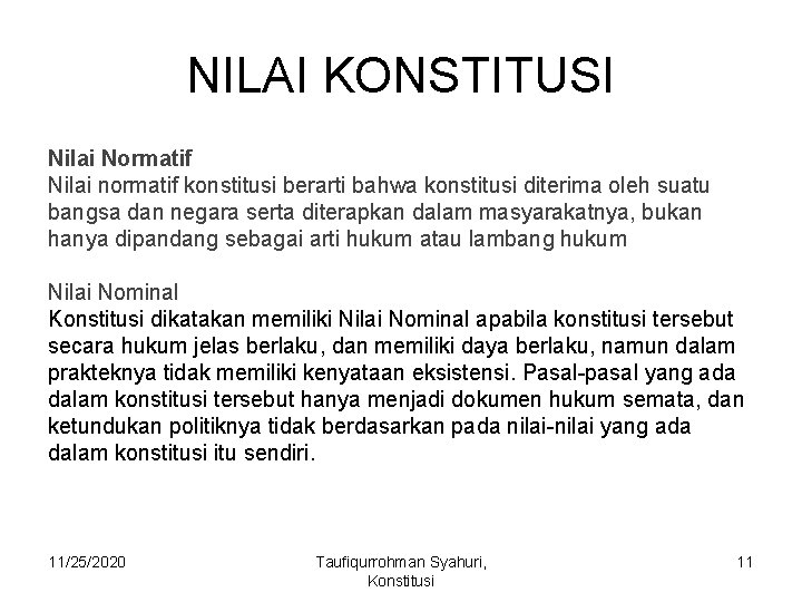 NILAI KONSTITUSI Nilai Normatif Nilai normatif konstitusi berarti bahwa konstitusi diterima oleh suatu bangsa