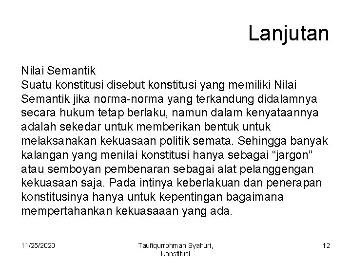 Lanjutan Nilai Semantik Suatu konstitusi disebut konstitusi yang memiliki Nilai Semantik jika norma-norma yang