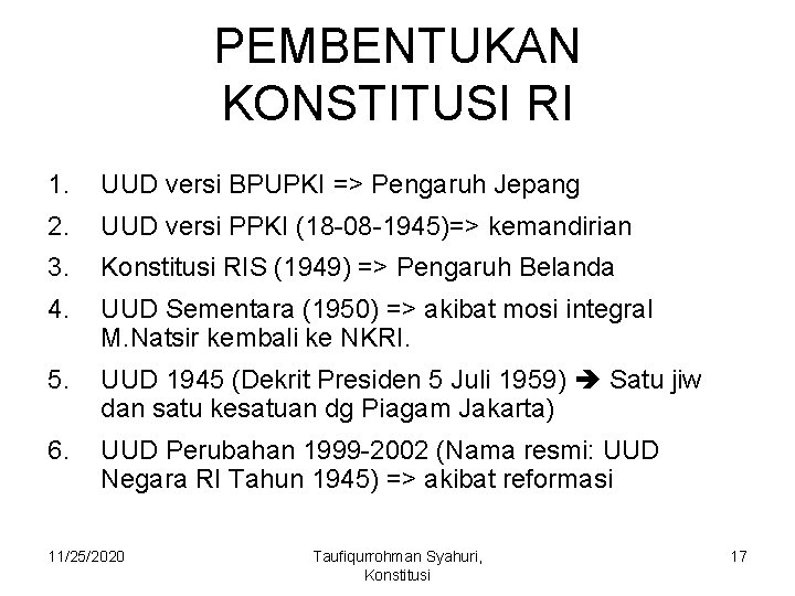 PEMBENTUKAN KONSTITUSI RI 1. UUD versi BPUPKI => Pengaruh Jepang 2. UUD versi PPKI