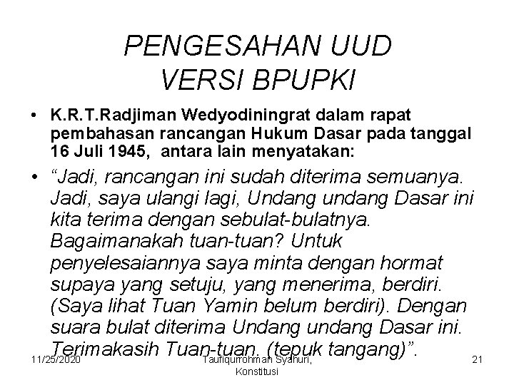 PENGESAHAN UUD VERSI BPUPKI • K. R. T. Radjiman Wedyodiningrat dalam rapat pembahasan rancangan