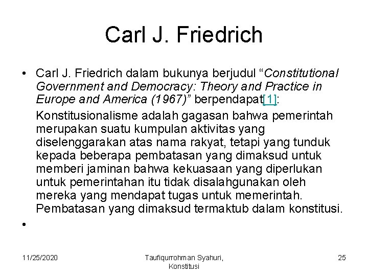 Carl J. Friedrich • Carl J. Friedrich dalam bukunya berjudul “Constitutional Government and Democracy: