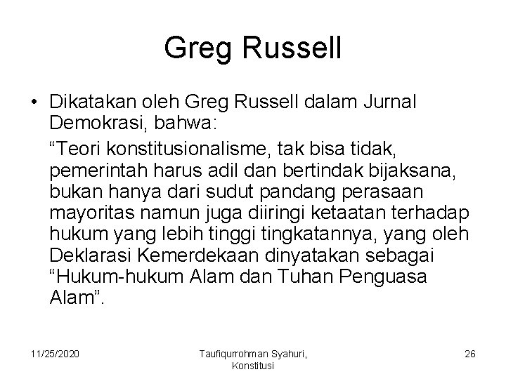 Greg Russell • Dikatakan oleh Greg Russell dalam Jurnal Demokrasi, bahwa: “Teori konstitusionalisme, tak