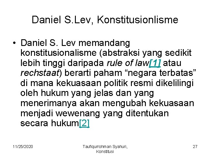 Daniel S. Lev, Konstitusionlisme • Daniel S. Lev memandang konstitusionalisme (abstraksi yang sedikit lebih
