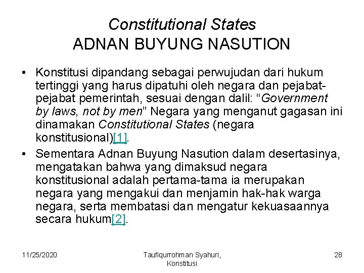 Constitutional States ADNAN BUYUNG NASUTION • Konstitusi dipandang sebagai perwujudan dari hukum tertinggi yang