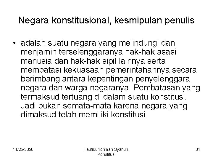 Negara konstitusional, kesmipulan penulis • adalah suatu negara yang melindungi dan menjamin terselenggaranya hak-hak