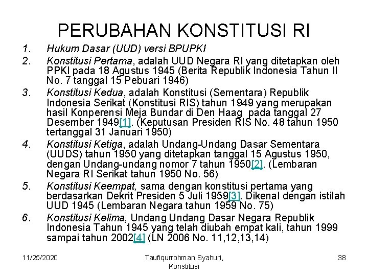 PERUBAHAN KONSTITUSI RI 1. 2. 3. 4. 5. 6. Hukum Dasar (UUD) versi BPUPKI