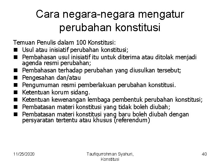 Cara negara-negara mengatur perubahan konstitusi Temuan Penulis dalam 100 Konstitusi: n Usul atau inisiatif