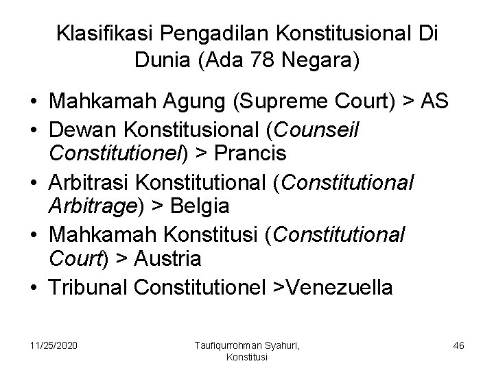 Klasifikasi Pengadilan Konstitusional Di Dunia (Ada 78 Negara) • Mahkamah Agung (Supreme Court) >