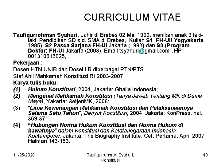 CURRICULUM VITAE Taufiqurrohman Syahuri, Lahir di Brebes 02 Mei 1960, menikah anak 3 laki,