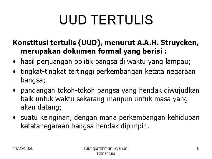 UUD TERTULIS Konstitusi tertulis (UUD), menurut A. A. H. Struycken, merupakan dokumen formal yang