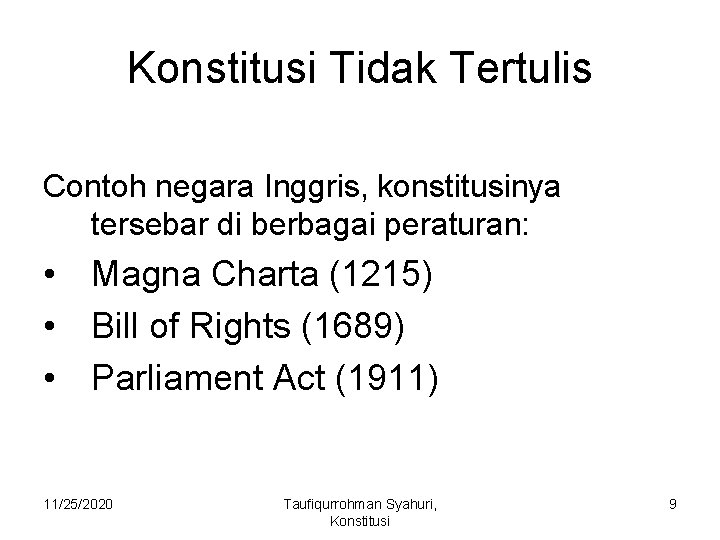 Konstitusi Tidak Tertulis Contoh negara Inggris, konstitusinya tersebar di berbagai peraturan: • Magna Charta