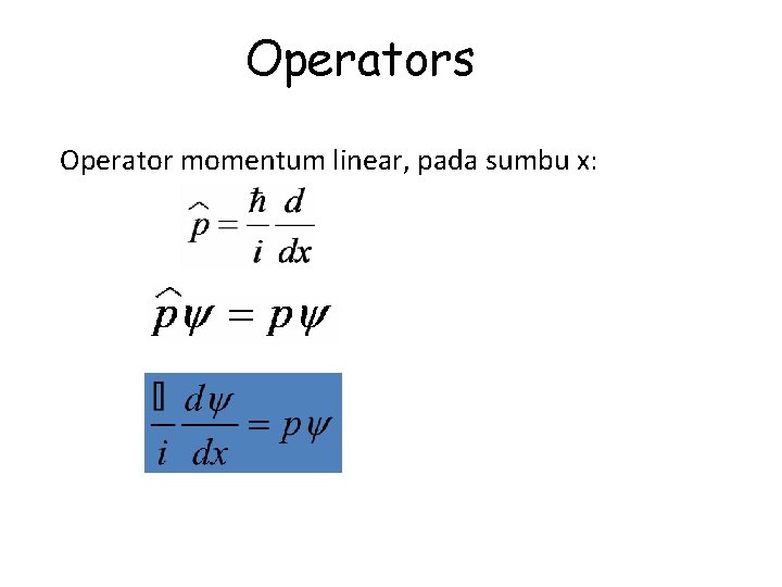 Operators Operator momentum linear, pada sumbu x: 