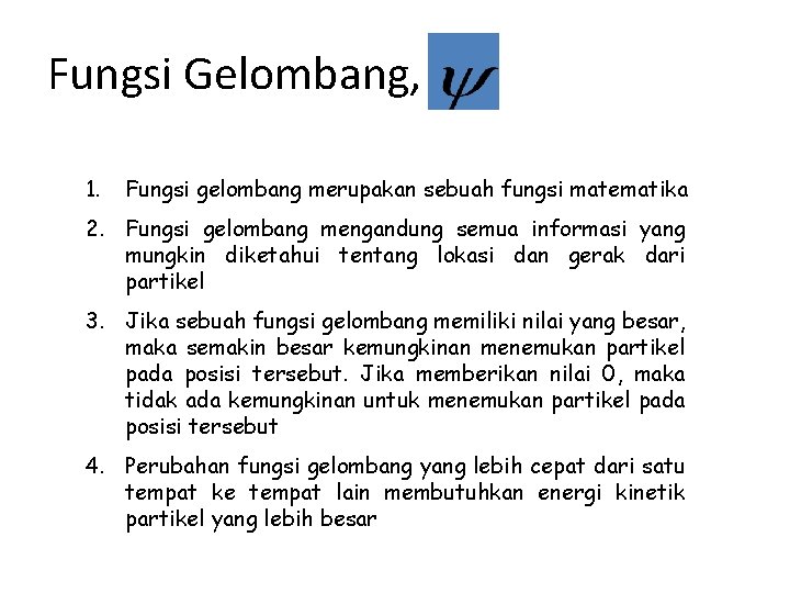 Fungsi Gelombang, 1. Fungsi gelombang merupakan sebuah fungsi matematika 2. Fungsi gelombang mengandung semua