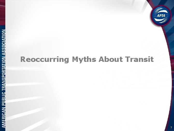 Reoccurring Myths About Transit 7 Reoccurring Myths About Transit 7