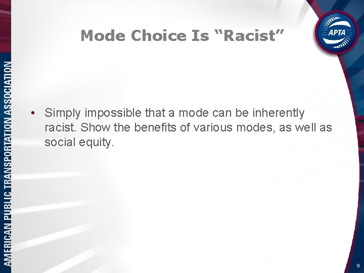 Mode Choice Is “Racist” • Simply impossible that a mode can be inherently racist. Mode Choice Is “Racist” • Simply impossible that a mode can be inherently racist.