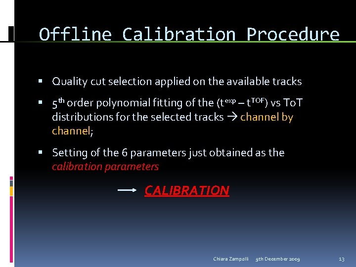 Offline Calibration Procedure Quality cut selection applied on the available tracks 5 th order