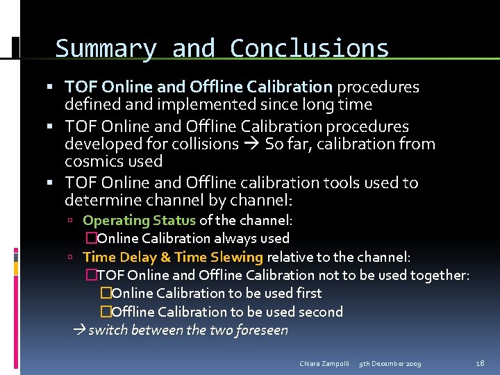 Summary and Conclusions TOF Online and Offline Calibration procedures defined and implemented since long