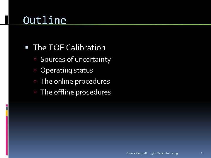 Outline The TOF Calibration Sources of uncertainty Operating status The online procedures The offline