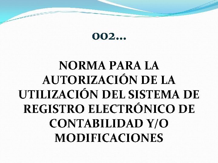 002… NORMA PARA LA AUTORIZACIÓN DE LA UTILIZACIÓN DEL SISTEMA DE REGISTRO ELECTRÓNICO DE