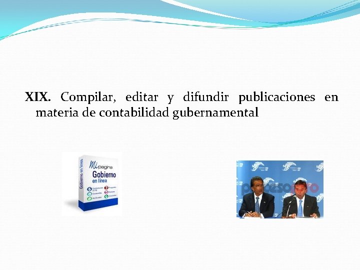 XIX. Compilar, editar y difundir publicaciones en materia de contabilidad gubernamental 
