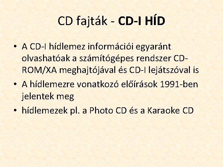 CD fajták - CD-I HÍD • A CD-I hídlemez információi egyaránt olvashatóak a számítógépes