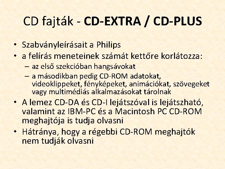 CD fajták - CD-EXTRA / CD-PLUS • Szabványleírásait a Philips • a felírás meneteinek