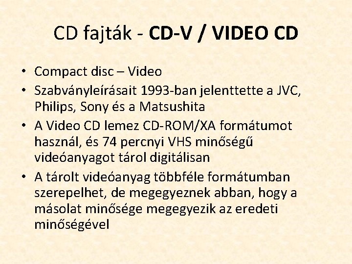 CD fajták - CD-V / VIDEO CD • Compact disc – Video • Szabványleírásait
