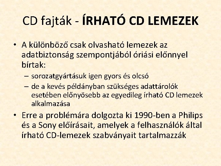 CD fajták - ÍRHATÓ CD LEMEZEK • A különböző csak olvasható lemezek az adatbiztonság