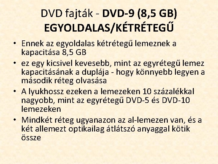 DVD fajták - DVD-9 (8, 5 GB) EGYOLDALAS/KÉTRÉTEGŰ • Ennek az egyoldalas kétrétegű lemeznek